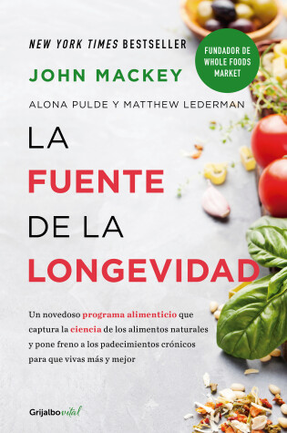 Cover of La fuente de la longevidad / The Whole Foods Diet: The Lifesaving Plan for Health and Longevity