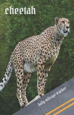 Book cover for Cheetah. Daily Mileage Tracker.