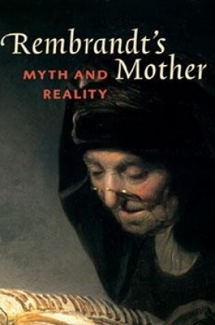 Cover of Rembrandt's Mother: Myth & Reality