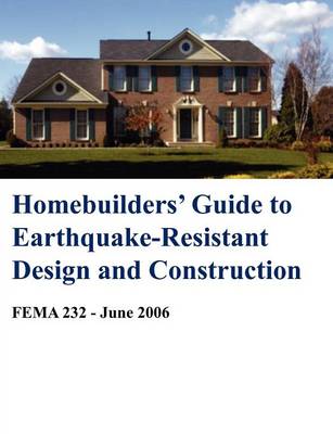 Book cover for Homebuilders' Guide to Earthquake-Resistant Design and Construction (Fema 232 - June 2006)