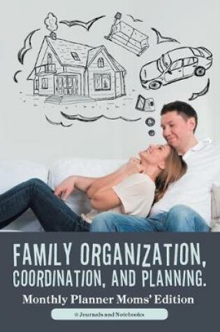 Cover of Family Organization, Coordination, and Planning. Monthly Planner Moms' Edition
