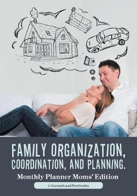 Book cover for Family Organization, Coordination, and Planning. Monthly Planner Moms' Edition