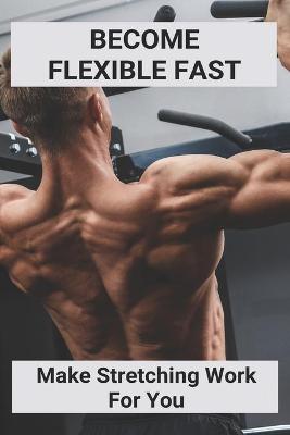 Cover of Become Flexible Fast