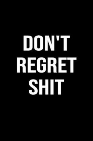 Cover of Don't Regret Shit