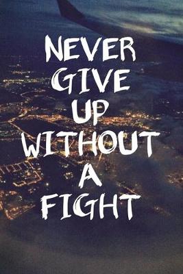 Book cover for Never give up without a Fight