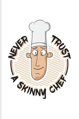 Book cover for Never Trust A Skinny Chef