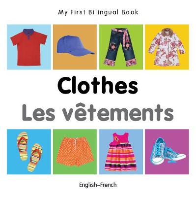 Book cover for My First Bilingual Book -  Clothes (English-French)