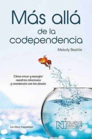 Cover of Mas Alla de la Codependencia (Beyond Codependency)