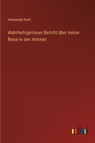 Cover of Wahrheitsgetreuer Bericht über meine Reise in den Himmel