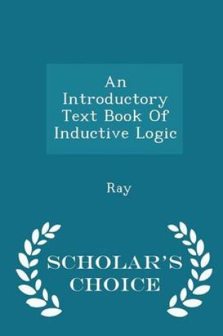 Cover of An Introductory Text Book of Inductive Logic - Scholar's Choice Edition