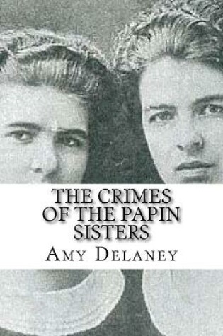 Cover of The Crimes of the Papin Sisters