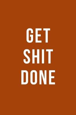 Book cover for Get Shit Done