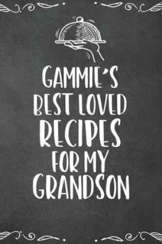 Cover of Gammie's Best Loved Recipes For My Grandson