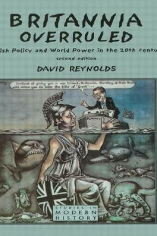 Cover of Britannia Overruled: British Policy and World Power in the Twentieth Century