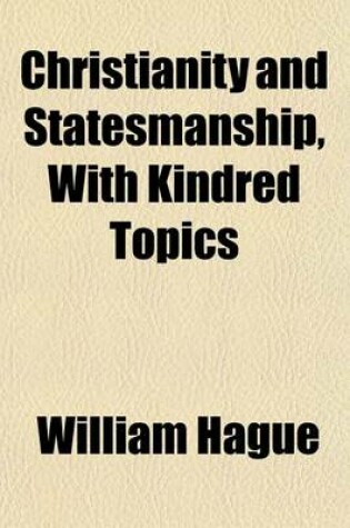 Cover of Christianity and Statesmanship, with Kindred Topics