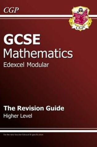 Cover of GCSE Maths Edexcel B (Modular) Revision Guide - Higher