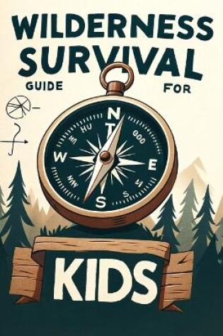 Cover of Wilderness Survival Guide for Kids