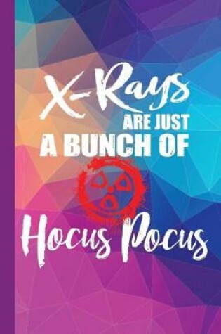 Cover of X-Rays Are Just Bunch of Hocus Pocus