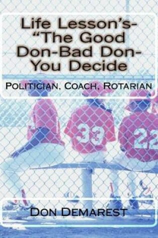 Cover of Life Lesson's- The Good Don-Bad Don- You Decide