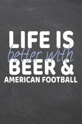 Cover of Life is better with Beer & American Football
