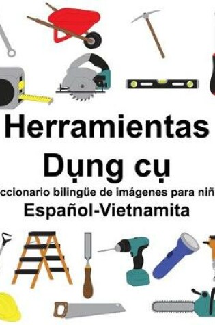 Cover of Español-Vietnamita Herramientas/D&#7909;ng c&#7909; Diccionario bilingüe de imágenes para niños