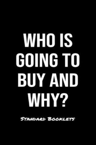 Cover of Who Is Going To Buy And Why?