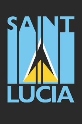 Cover of Retro Saint Lucia Planner - Saint Lucian Flag Diary - Vintage Saint Lucia Notebook - Saint Lucia Travel Journal