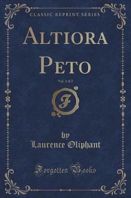 Book cover for Altiora Peto, Vol. 2 of 2 (Classic Reprint)