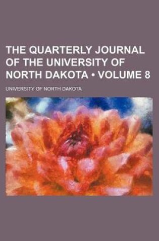 Cover of The Quarterly Journal of the University of North Dakota (Volume 8)