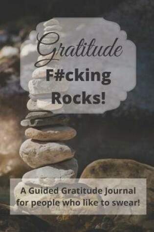 Cover of Gratitude Fucking Rocks