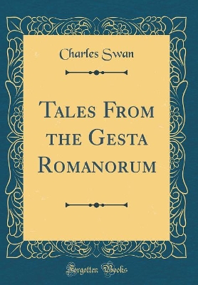 Book cover for Tales From the Gesta Romanorum (Classic Reprint)