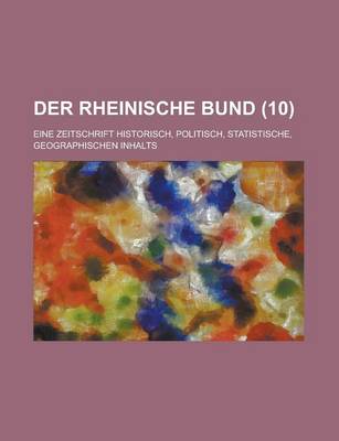 Book cover for Der Rheinische Bund; Eine Zeitschrift Historisch, Politisch, Statistische, Geographischen Inhalts (10 )