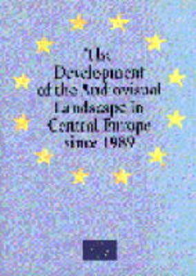 Cover of The Development of the Audiovisual Landscape in Central Europe Since 1989