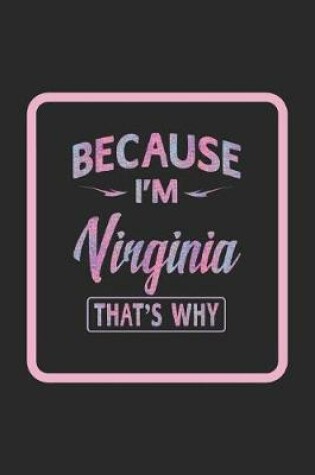 Cover of Because I'm Virginia That's Why