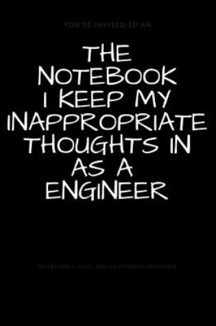 Cover of The Notebook I Keep My Inappropriate Thoughts In As A Engineer