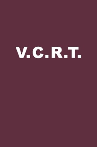 Cover of V. C. R. T.