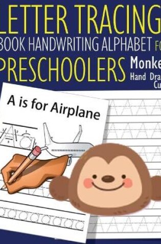 Cover of Letter Tracing Book Handwriting Alphabet for Preschoolers - Hand Drawn Cute Monkey