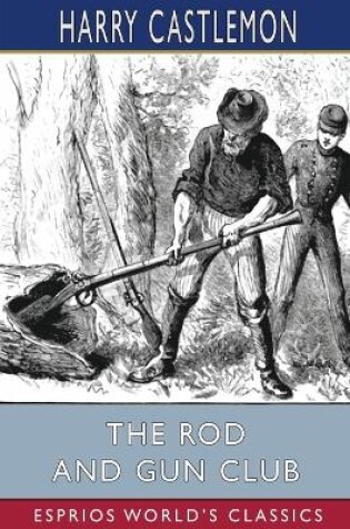 Cover of The Rod and Gun Club (Esprios Classics)