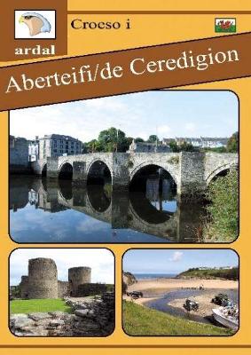 Book cover for Croeso i Ardal Aberteifi - De Ceredigion