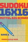 Book cover for Sudoku 16x16 - Mittel Bis Schwer - Band 2