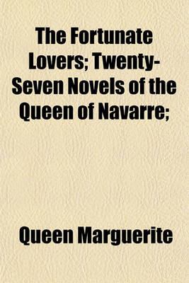 Book cover for The Fortunate Lovers; Twenty-Seven Novels of the Queen of Navarre;