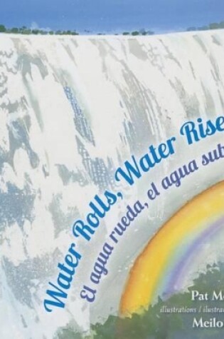 Cover of Water Rolls, Water Rises / El Agua Rueda, El Agua Sube