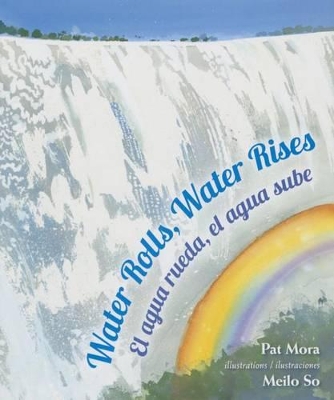 Book cover for Water Rolls, Water Rises / El Agua Rueda, El Agua Sube