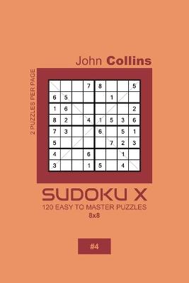 Book cover for Sudoku X - 120 Easy To Master Puzzles 8x8 - 4