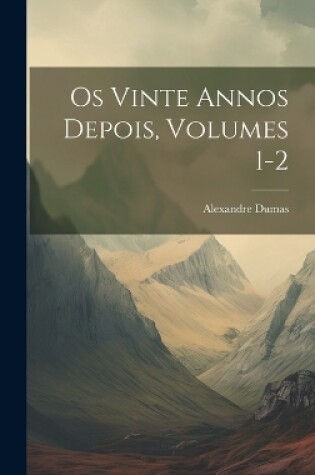 Cover of Os Vinte Annos Depois, Volumes 1-2