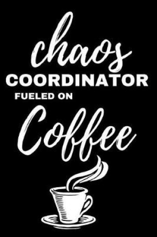 Cover of Chaos Coordinator Fueled on Coffee