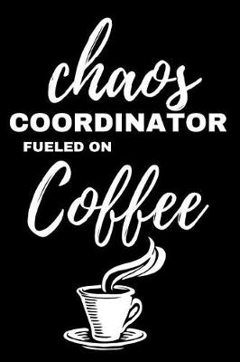 Book cover for Chaos Coordinator Fueled on Coffee