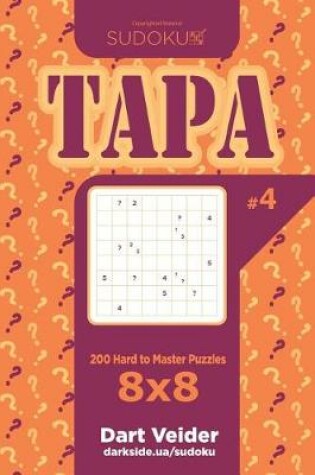 Cover of Sudoku Tapa - 200 Hard to Master Puzzles 8x8 (Volume 4)