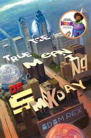 Cover of The True Meaning of Smekday (Movie Tie-In Edition)