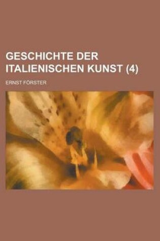 Cover of Geschichte Der Italienischen Kunst (4)